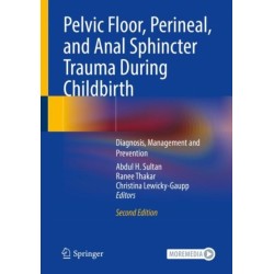 Pelvic Floor, Perineal, and Anal Sphincter Trauma During Childbirth: Diagnosis, Management and Prevention