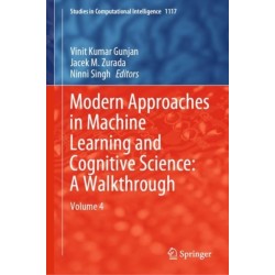 Modern Approaches in Machine Learning and Cognitive Science: A Walkthrough: Volume 4
