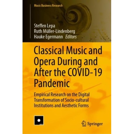 Classical Music and Opera During and After the COVID-19 Pandemic: Empirical Research on the Digital Transformation of Socio-cultural Institutions and Aesthetic Forms