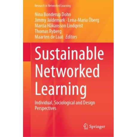 Sustainable Networked Learning: Individual, Sociological and Design Perspectives