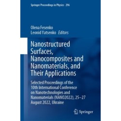 Nanostructured Surfaces, Nanocomposites and Nanomaterials, and Their Applications: Selected Proceedings of the 10th International Conference on Nanotechnologies and Nanomaterials (NANO2022), 25—27 August 2022, Ukraine