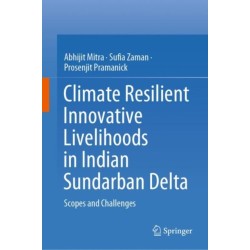Climate Resilient Innovative Livelihoods in Indian Sundarban Delta: Scopes and Challenges