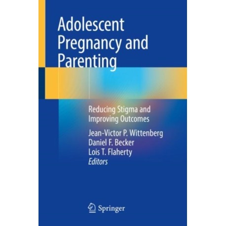 Adolescent Pregnancy and Parenting: Reducing Stigma and Improving Outcomes