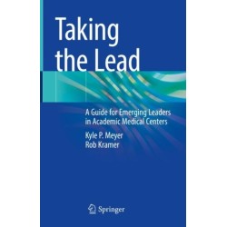 Taking the Lead: A Guide for Emerging Leaders in Academic Medical Centers