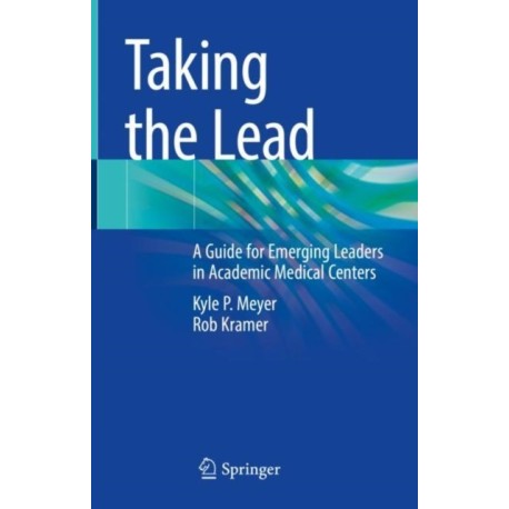 Taking the Lead: A Guide for Emerging Leaders in Academic Medical Centers