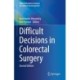 Difficult Decisions in Colorectal Surgery