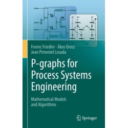 P-graphs for Process Systems Engineering: Mathematical Models and Algorithms