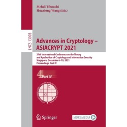 Advances in Cryptology – ASIACRYPT 2021: 27th International Conference on the Theory and Application of Cryptology and Information Security, Singapore, December 6–10, 2021, Proceedings, Part IV
