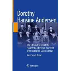 Dorothy Hansine Andersen: The Life and Times of the Pioneering Physician-Scientist Who Identified Cystic Fibrosis