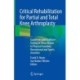 Critical Rehabilitation for Partial and Total Knee Arthroplasty: Guidelines and Objective Testing to Allow Return to Physical Function, Recreational and Sports Activities