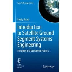 Introduction to Satellite Ground Segment Systems Engineering: Principles and Operational Aspects