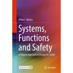 Systems, Functions and Safety: A Flipped Approach to Design for Safety