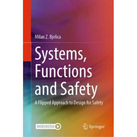 Systems, Functions and Safety: A Flipped Approach to Design for Safety