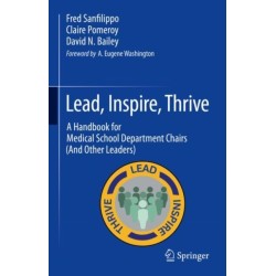 Lead, Inspire, Thrive: A Handbook for Medical School Department Chairs (And Other Leaders)