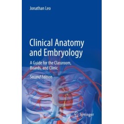 Clinical Anatomy and Embryology: A Guide for the Classroom, Boards, and Clinic