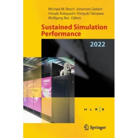 Sustained Simulation Performance 2022: Proceedings of the Joint Workshop on Sustained Simulation Performance, High-Performance Computing Center Stuttgart (HLRS), University of Stuttgart and Tohoku University, May and October 2022
