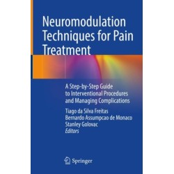 Neuromodulation Techniques for Pain Treatment: A Step-by-Step Guide to Interventional Procedures and Managing Complications