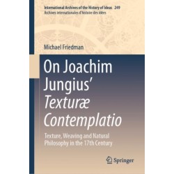 On Joachim Jungius’ Texturæ Contemplatio: Texture, Weaving and Natural Philosophy in the 17th Century