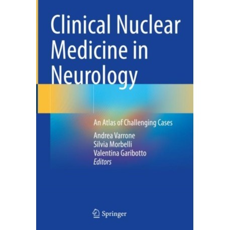 Clinical Nuclear Medicine in Neurology: An Atlas of Challenging Cases