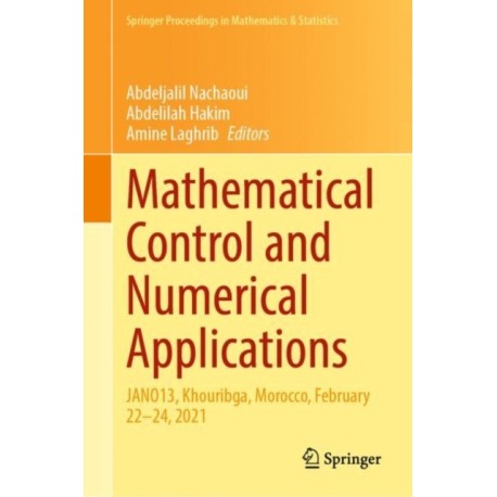 Mathematical Control and Numerical Applications: JANO13, Khouribga, Morocco, February 22–24, 2021