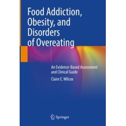 Food Addiction, Obesity, and Disorders of Overeating: An Evidence-Based Assessment and Clinical Guide