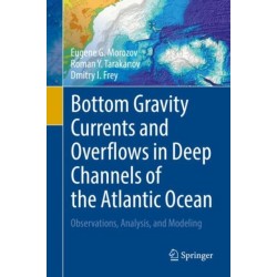 Bottom Gravity Currents and Overflows in Deep Channels of the Atlantic Ocean: Observations, Analysis, and Modeling