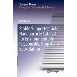 Stable Supported Gold Nanoparticle Catalyst for Environmentally Responsible Propylene Epoxidation