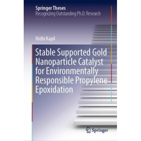 Stable Supported Gold Nanoparticle Catalyst for Environmentally Responsible Propylene Epoxidation