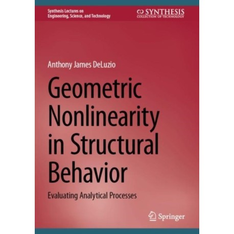 Geometric Nonlinearity in Structural Behavior: Evaluating Analytical Processes