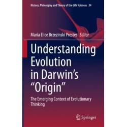 Understanding Evolution in Darwin's "Origin": The Emerging Context of Evolutionary Thinking