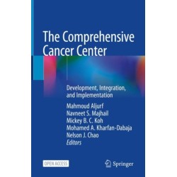The Comprehensive Cancer Center: Development, Integration, and Implementation