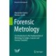 Forensic Metrology: An Introduction to the Fundamentals of Metrology for Judges, Lawyers and Forensic Scientists