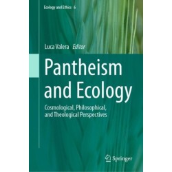 Pantheism and Ecology: Cosmological, Philosophical, and Theological Perspectives