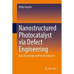 Nanostructured Photocatalyst via Defect Engineering: Basic Knowledge and Recent Advances