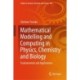 Mathematical Modelling and Computing in Physics, Chemistry and Biology: Fundamentals and Applications