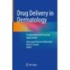 Drug Delivery in Dermatology: Fundamental and Practical Applications