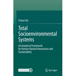 Total Socioenvironmental Systems: An Analytical Framework for Human-Natural Interactions and Sustainability