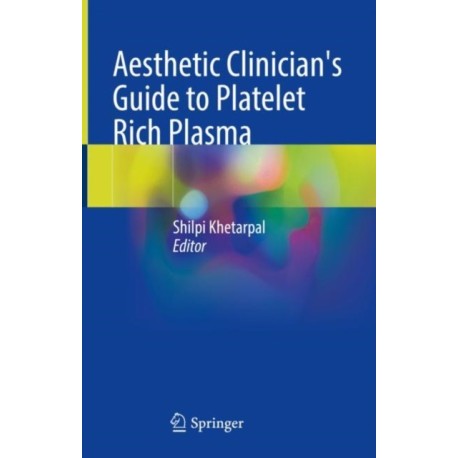 Aesthetic Clinician's Guide to Platelet Rich Plasma