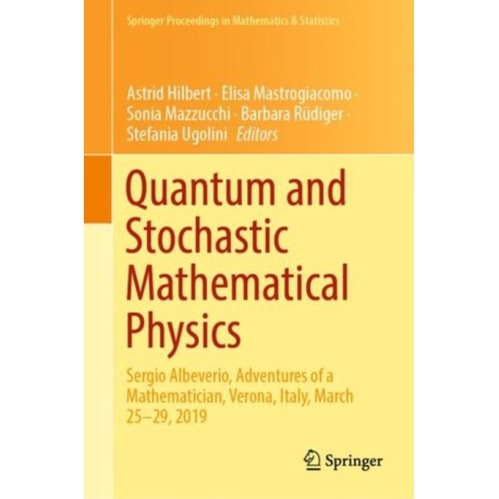 Quantum and Stochastic Mathematical Physics: Sergio Albeverio, Adventures of a Mathematician, Verona, Italy, March 25–29, 2019