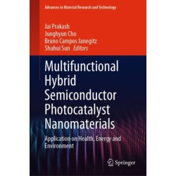 Multifunctional Hybrid Semiconductor Photocatalyst Nanomaterials: Application on Health, Energy and Environment