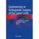 Controversies in Orthopaedic Surgery of the Lower Limb