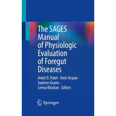 The SAGES Manual of Physiologic Evaluation of Foregut Diseases