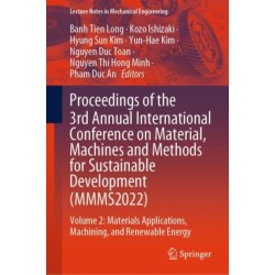 Proceedings of the 3rd Annual International Conference on Material, Machines and Methods for Sustainable Development (MMMS2022): Volume 2: Materials Applications, Machining, and Renewable Energy