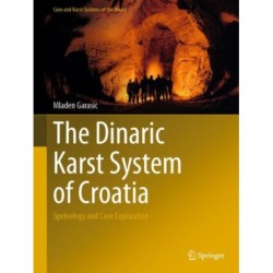 The Dinaric Karst System of Croatia: Speleology and Cave Exploration