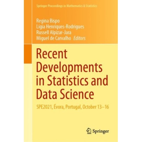 Recent Developments in Statistics and Data Science: SPE2021, Evora, Portugal, October 13–16