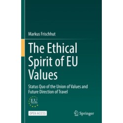 The Ethical Spirit of EU Values: Status Quo of the Union of Values and Future Direction of Travel