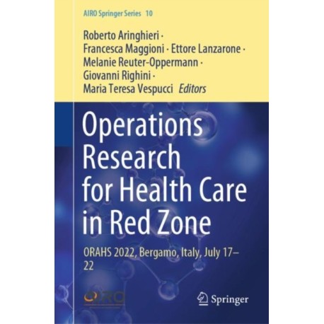 Operations Research for Health Care in Red Zone: ORAHS 2022, Bergamo, Italy, July 17–22