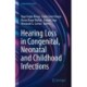 Hearing Loss in Congenital, Neonatal and Childhood Infections