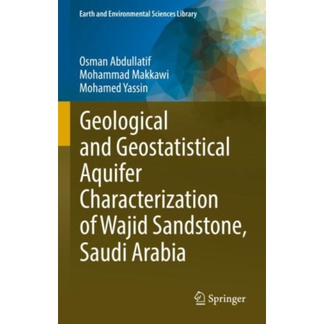 Geological and Geostatistical Aquifer Characterization of Wajid Sandstone, Saudi Arabia
