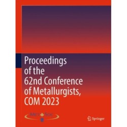 Proceedings of the 62nd Conference of Metallurgists, COM 2023